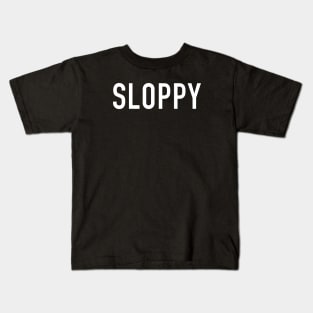 Sloppy Kids T-Shirt